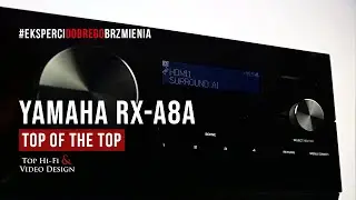 Yamaha Aventage RX-A8A – amplituner kina domowego TOP OF THE TOP | prezentacja i recenzja Top Hi-Fi