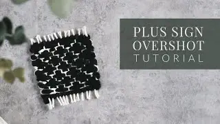 Plus Sign Overshot Weaving Tutorial (easy pattern weaving)