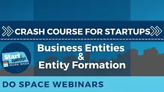 Crash Course for Startups: Business Entities and Entity Formation