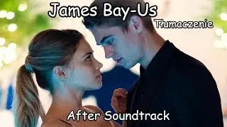 James Bay - Us [Tłumaczenie PL]After Soundtrack