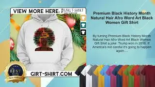 Premium Black History Month Natural Hair Afro Word Art Black Women Gift Shirt