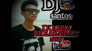 DJ SANTOS - DUGEM BREAKBEAT 2017 ((VOLL:O8 PART 1))