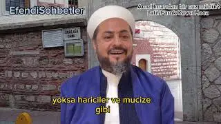 Amel imandan bir ciüz müdür? Latif Faruk Kavcı Hoca