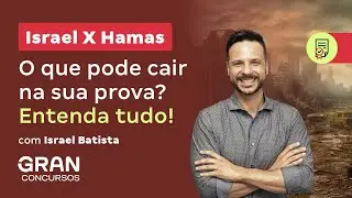 Israel X Hamas: O que pode cair na sua prova? Entenda tudo!
