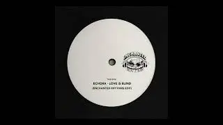 Echora - Love Is Blind (Enchanted Rhythms Edit) [FREE DOWNLOAD]