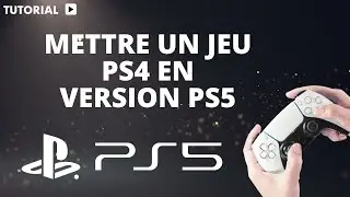 Comment mettre un jeu PS4 en version PS5