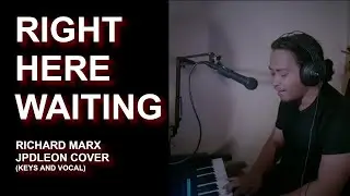 Right Here Waiting   Richard Marx   JPDLeon Vocal and Keys Cover