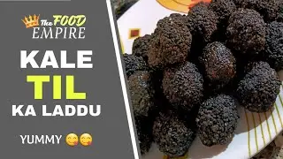 KALE TIL KE LADDU | MAKAR SANKRANTI SPECIAL | THE FOOD EMPIRE
