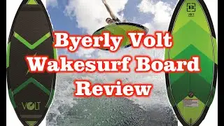 Byerly Volt Wakesurf Board Review