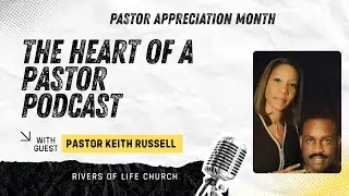 The Heart of a Pastor Podcast - Pastor Keith Russell