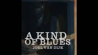 Joel Van Dijk &mdash; The Nothing Blues