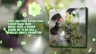 05 Itna Pyaar Karega Koun | Xagar Malik | Angels Promotion