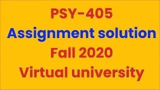 PSY-405 Assignment solution Fall 2020
