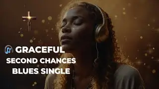 🎧 GRACEFUL SECOND CHANCES &ndash; SoulLift BLUES Single | Deep Gospel BLUES Worship Flow