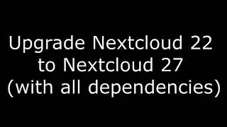 Upgrade Nextcloud 22 to Nextcloud 27 using fast command line updater