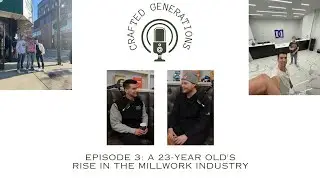 Episode 3: A 23-Year Old's Rise in the Millwork Industry