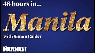 48 Hours in Manila with Simon Calder