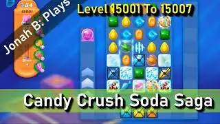 Candy Crush Soda Saga Level 15001 15002 15003 15004 15005 15006 15007