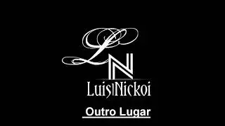 Outro Lugar - Luis Nickoi (Official Music)