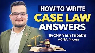 📘 How to Write Case Law Answers | CMA Inter & Final | Exam-Oriented Approach By CMA Yash Tripathi 