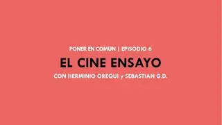El cine ensayo || PONER EN COM&Uacute;N ft. Herminio Orequi