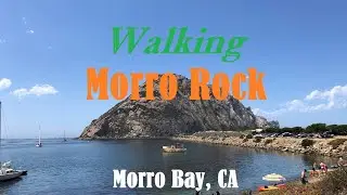 Morro Rock - A Walk Around Morro Bay Historical Landmark (12 mins)