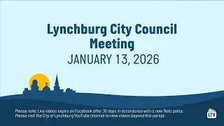 Lynchburg City Council Meeting 1/13/2026