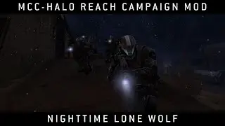 Halo MCC: Halo Reach Campaign Mod- Nighttime Lone Wolf