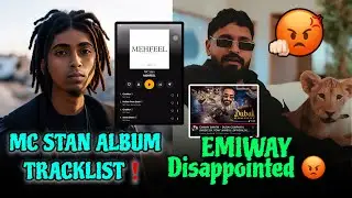 MC STAN ALBUM TRACKLIST ❗️EMIWAY BANTAI DUBAI COMPANY | EMIWAY DISAPPOINTED 😡￼