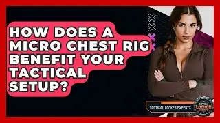 How Does A Micro Chest Rig Benefit Your Tactical Setup? - Tactical Locker Experts
