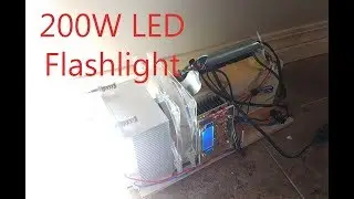 18,000 Lumens! - 200W LED Flashlight Build