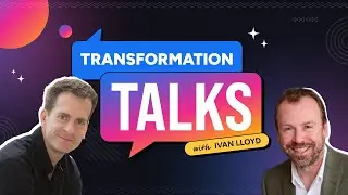 Transformation Talks: Elvin Turner on Innovation, Transformation & Choosing Change