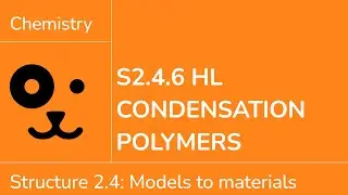 Structure 2.4.6 HL Condensation Polymers [IB Chemistry HL]