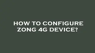How to configure zong 4g device?
