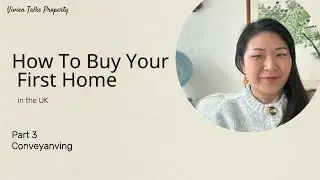 How To Buy Your First Home in the UK (Part 3 - Conveyancing)