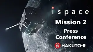 ispace HAKUTO-R Mission 2 Press Conference