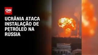 Ucr&acirc;nia ataca instala&ccedil;&otilde;es de petr&oacute;leo e campo militar na R&uacute;ssia | AGORA CNN
