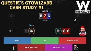Questje's First Cash Game Study Session! - GTO Wizard Trainer