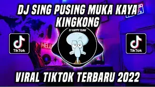 DJ SING PUSING KEPALAKU PUSING MUKA KAYA KINGKONG ALIF CHRIZTO VIRAL TIKTOK TERBARU 2022