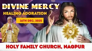 Divine Mercy Healing Adoration Live 2.30 pm Holy Family church Nagpur