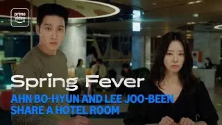 Spring Fever: Ahn Bo-hyun and Lee Joo-been Share A Hotel Room | Prime Video
