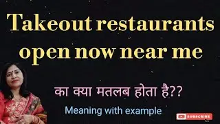 Takeout restaurants open now near me meaning l vocabulary