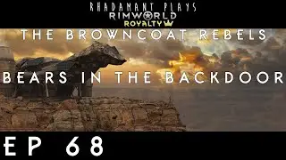 RimWorld Royalty - The Browncoat Rebels // Bears in the Backdoor
