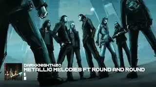 Metallic Melodies ft Round And Round
