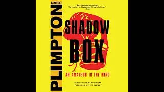 Shadow Box: An Amateur in the Ring by George Plimpton | Full Audiobook
