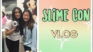SLIME CON 2 VLOG!! 🧡💚 1/19/19