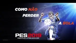 PES 2019 - COMO NÃO PERDER A BOLA - ( 4 TÉCNICAS )