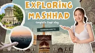 Exploring the Spiritual Heart of Iran | Mashhad City Tour |Wanderluxe TV
