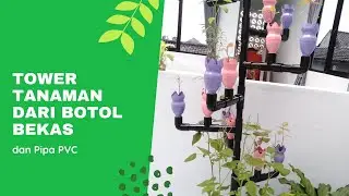 Tower Tanaman dari Pipa PVC dan Botol Plastik | Kreasi Botol Plastik Bekas | Kerajinan Pipa Paralon
