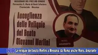 Le reliquie del beato Merlini a Messina: da Roma anche Mons. Amarante